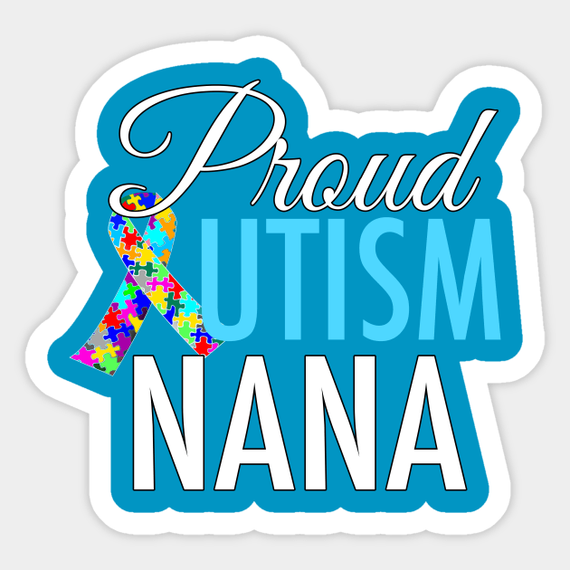 Proud Autism Nana Sticker by epiclovedesigns